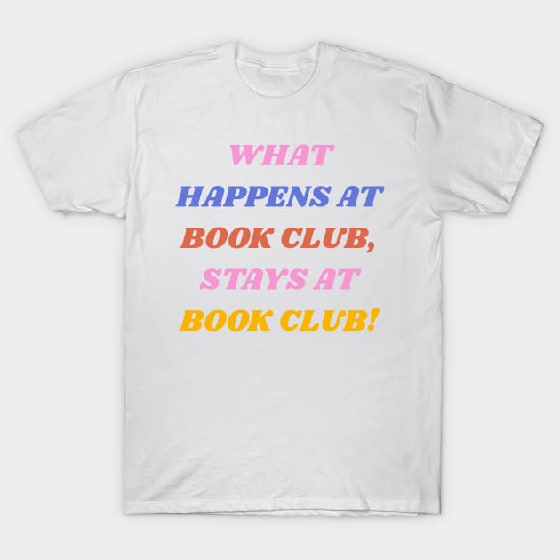 Funny Colorful Book Club Quote T-Shirt by OpalEllery